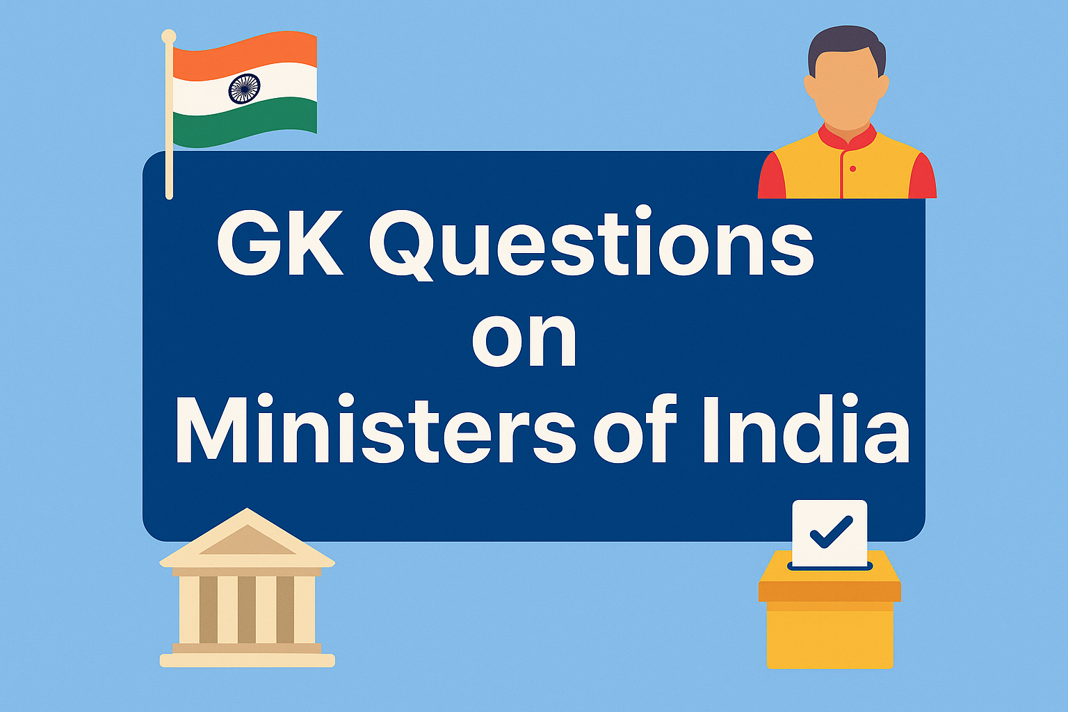 GK ON Minister of India